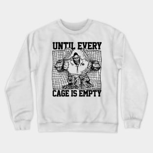 Until every cage is empety Crewneck Sweatshirt